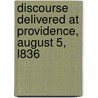 Discourse Delivered at Providence, August 5, L836 by John Pitman