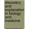 Discovery And Explanation In Biology And Medicine by Schaffner