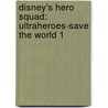 Disney's Hero Squad: Ultraheroes-Save the World 1 door Riccardo Secchi