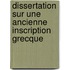 Dissertation Sur Une Ancienne Inscription Grecque