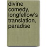 Divine Comedy, Longfellow's Translation, Paradise door Alighieri Dante Alighieri