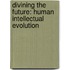 Divining The Future: Human Intellectual Evolution