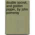 Double Secret, and Golden Pippin, by John Pomeroy