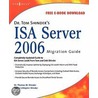 Dr. Tom Shinder's Isa Server 2006 Migration Guide by Thomas W. Shinder