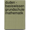 Duden - Basiswissen Grundschule Mathematik door Ute Müller-Wolfangel