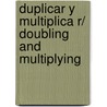 Duplicar Y Multiplica r/ Doubling And Multiplying door Richard Leffingwell