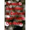 Dynamic Identities in Cultural and Public Context by Ulrike Felsing