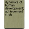 Dynamics of Human Development; Achievement Crisis by Homayoon E. Dabiri