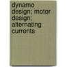 Dynamo Design; Motor Design; Alternating Currents by Unknown