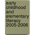 Early Childhood And Elementary Literacy 2005-2006