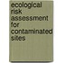 Ecological Risk Assessment for Contaminated Sites