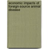 Economic Impacts Of Foreign-Source Animal Disease door Onbekend