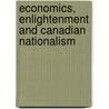 Economics, Enlightenment And Canadian Nationalism by Robert W. Wright
