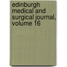Edinburgh Medical And Surgical Journal, Volume 16 door . Anonymous