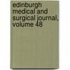 Edinburgh Medical And Surgical Journal, Volume 48 by . Anonymous