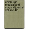 Edinburgh Medical and Surgical Journal, Volume 42 door Onbekend