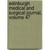 Edinburgh Medical and Surgical Journal, Volume 47 door Onbekend