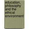 Education, Philosophy and the Ethical Environment door Graham Haydon