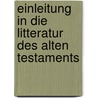 Einleitung in Die Litteratur Des Alten Testaments door Samuel Rolles Driver