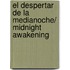 El despertar de la medianoche/ Midnight Awakening
