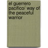 El guerrero pacifico/ Way of the Peaceful Warrior door Dan Millman