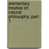 Elementary Treatise On Natural Philosophy, Part 1 door Joseph David Everett