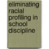 Eliminating Racial Profiling in School Discipline