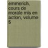 Emmerich, Cours De Morale Mis En Action, Volume 5