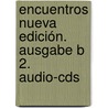 Encuentros Nueva Edición. Ausgabe B 2. Audio-cds door Onbekend