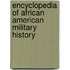 Encyclopedia Of African American Military History