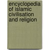 Encyclopedia Of Islamic Civilisation And Religion door Authors Various
