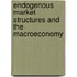 Endogenous Market Structures And The Macroeconomy
