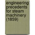 Engineering Precedents For Steam Machinery (1859)