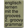 Englisch lernen mit The Grooves 2. Groovy Grammar door Onbekend
