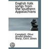 English Folk Songs From The Southern Appalachians by Campbell Olive Arnold (Dame)