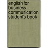 English For Business Communication Student's Book door Simon Sweeney