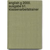 English G 2000. Ausgabe B1. Klassenarbeitstrainer door Onbekend