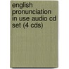 English Pronunciation In Use Audio Cd Set (4 Cds) by Mark Hancock