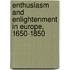 Enthusiasm and Enlightenment in Europe, 1650-1850
