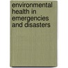 Environmental Health In Emergencies And Disasters by World Health Organisation