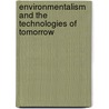 Environmentalism And The Technologies Of Tomorrow door Onbekend