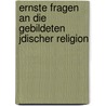Ernste Fragen an Die Gebildeten Jdischer Religion by Franz Julius Delitzsch