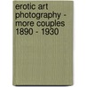 Erotic Art Photography - More Couples 1890 - 1930 door Onbekend