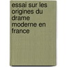 Essai Sur Les Origines Du Drame Moderne En France door Charles Formentin