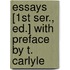 Essays [1st Ser., Ed.] With Preface By T. Carlyle