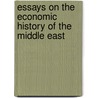 Essays on the Economic History of the Middle East door Sylvia G. Haim