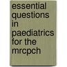Essential Questions In Paediatrics For The Mrcpch door Michael Champion