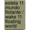 Estela 11 Mundo flotante / Wake 11 Floating World by Mornan