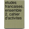 Etudes Francaises. Ensemble 2. Cahier d'activites door Onbekend