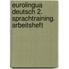 Eurolingua Deutsch 2. Sprachtraining. Arbeitsheft door Onbekend